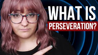 What is Perseveration [upl. by Eannyl]