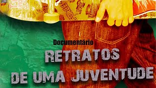 DOCUMENTÀRIO RETRATOS DE UMA JUVENTUDE [upl. by Mccafferty734]