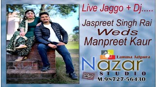 JASPREET SINGH WEDS MANPREET KAUR JAGO LIVE [upl. by Hareemas113]