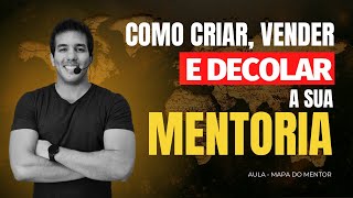 Mapa Do Mentor  Como criar vender e decolar a SUA MENTORIA [upl. by Tiler]