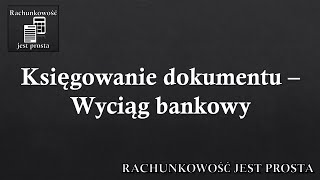 Księgowanie dokumentu – Wyciąg bankowy [upl. by Egiarc]