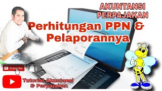 CARA PERHITUNGAN PPN  PELAPORAN PPN  SIMULASI PERHITUNGAN PPN [upl. by Peti238]