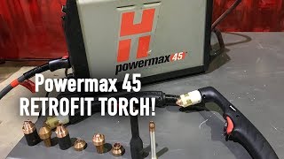 Powermax45 Retrofit Torch [upl. by Elia]