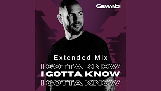 I Gotta Know Extended Mix [upl. by Rosemaria826]