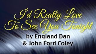 Id Really Love To See You Tonight  England Dan amp John Ford Coley Lyrics [upl. by Kippy]