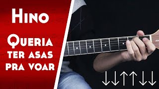 Como Tocar o Hino Queria Ter Asas Para Voar Passo a Passo no Violão [upl. by Ilamad]