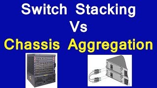 What is Switch Stacking  Switch Stacking Vs Chassis Aggregation [upl. by Eidnyl]