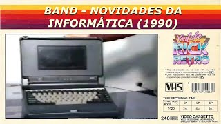 BAND  NOVIDADES DA INFORMÁTICA 1990 [upl. by Edris]