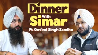 Dinner With Simar Ft Govind Singh Sandhu  EP 11  Blunt Voice  Simranjeet Singh Kotkapura [upl. by Clarice580]