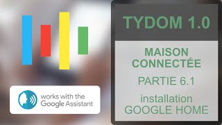 PARTIE 6 1  Guide installation Google HOME  TYDOM [upl. by Shandee]