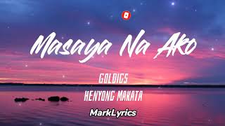 GOLDIGS  Masaya Na Ako Lyrics  HENYONG MAKATA [upl. by Ottillia]