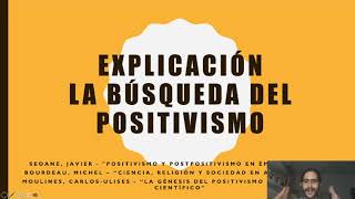 11 Explicación  La búsqueda del Positivismo [upl. by Airdnola]