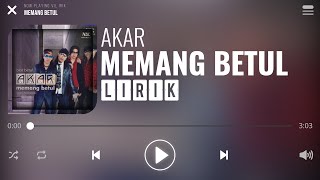 Akar  Memang Betul Lirik [upl. by Ahsennek]