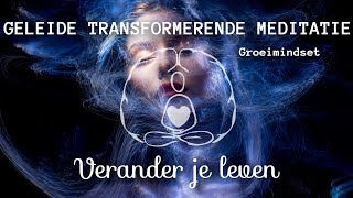 Geleide transformerende meditatie verander je leven groeimindset [upl. by Nareht]