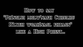 How to pronounce Call of Cthulhu Words Phnglui mglwnafh Cthulhu Rlyeh wgahnagl fhtagn [upl. by Trellas]