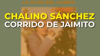 Chalino Sánchez  Corrido de Jaimito Audio Oficial [upl. by Herson]