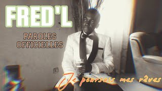 FredL  Je poursuis mes rêves Paroles Officielles [upl. by Ayikal]