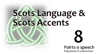 08 Scots  Language An Accent  Pairts o Speech  Prepositions amp Conjunctions [upl. by Odrarej803]