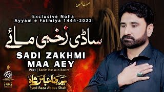 Ayam e Fatmiya Noha 2023  Sadi Zakhmi Maa Aey  Syed Raza Abbas Shah New Noha Bibi Fatima 20221444 [upl. by Ury774]