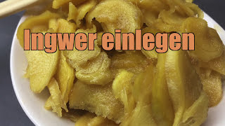 Ingwer einlegen  Rezept [upl. by Arim]