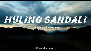 Huling Sandali  December avenue Lyrics [upl. by Iline303]