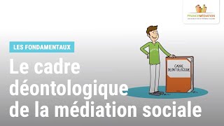 Le cadre déontologique de la médiation sociale [upl. by Tenaej]