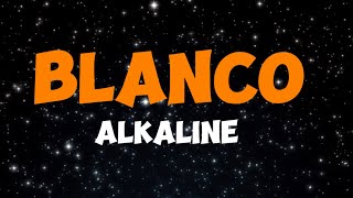 Alkaline  Blanco Lyrics [upl. by Ymorej]