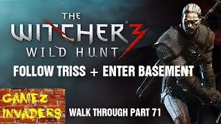 Follow Triss  Enter Basement The Witcher 3 Play Through Part 71 [upl. by Pradeep]