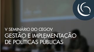 V Seminário do CEGOV  Gestão e Implementação de Políticas Públicas [upl. by Dumanian180]