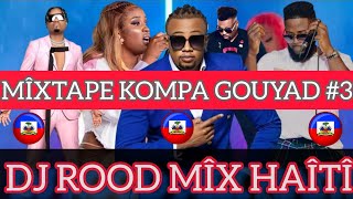 MÎXTAPE KOMPA GOUYAD 3DJ ROODMÎX HAÎTÎ [upl. by Annoyt850]