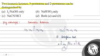 Two isomeric ketones 3pentanone and 2pentanone can be distinguished by a \ \mathrmI2 [upl. by Kcirdet618]