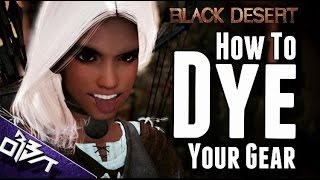 Black Desert Online  How to DYE your Gear GUIDE [upl. by Wolfie]