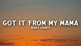 Honey County  Got It From My Mama Lyrics [upl. by Hibben]