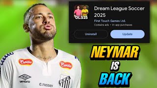 Neymar Back in DLS 2025  Dls 25 New Update  Neymar in Dls 25  Dream League Soccer 2025 New Update [upl. by Shuman888]