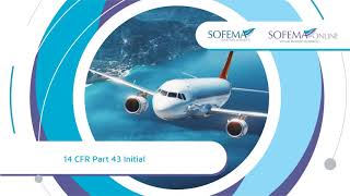 14 CFR Part 43 Initial Training Introduction  Sofema Online [upl. by Ilera354]