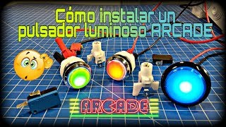 CÓMO INSTALAR UN PULSADOR LUMINOSO TIPO MÁQUINA ARCADE [upl. by Ellives]