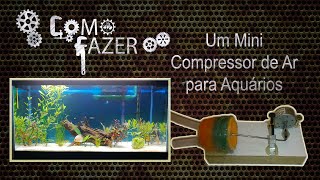 Como fazer um mini compressor de ar para aquários [upl. by Aivonas]