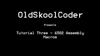 Tutorial Three  6502 Assembly Macros [upl. by Cross42]