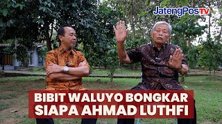 WAWANCARA BIBIT WALUYO BONGKAR SIAPA AHMAD LUTHFI CAGUB JATENGJATENGPOSTV [upl. by Thanos262]