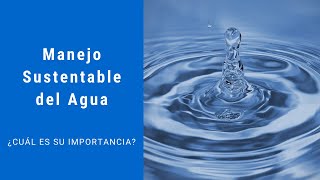 Manejo Sustentable del Agua 💧 [upl. by Fries]