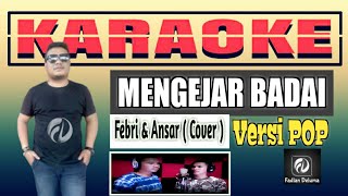 Karaoke MENGEJAR BADAI Versi Febri amp Ansar  POP Slow [upl. by Attenwad]