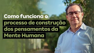 Como funciona o processo de construção dos pensamentos da Mente Humana  Augusto Cury [upl. by Paehpos]