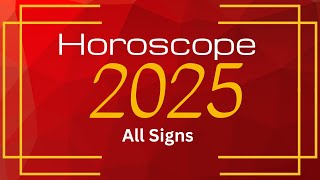 2025 Horoscope All Signs Yearly Predictions [upl. by Artamas955]