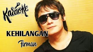 KEHILANGAN  Firman  Karaoke Original Version [upl. by Laehplar]