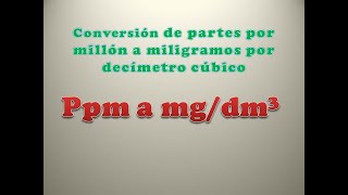 Ppm a mgL [upl. by Lotsyrc]