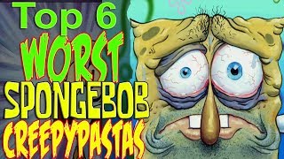 Top 6 Worst Spongebob Creepypastas ft HoodohoodlumsRevenge [upl. by Ahsanat]