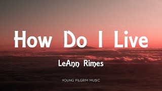 LeAnn Rimes  How Do I Live Lyrics [upl. by Fidole582]