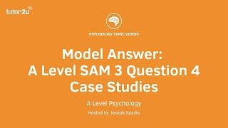 Psychology Model Answer A Level SAM 3 Q4 Case Studies [upl. by Nos]