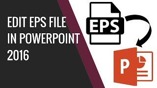 How to edit EPS vector file in PowerPoint 2016 [upl. by Kerns]