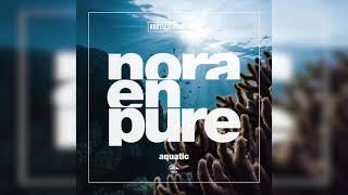 Nora En Pure  Aquatic [upl. by Gnok]